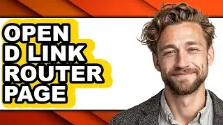 How to Open D Link Router Page - Full Guide