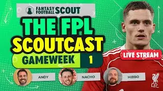 THE FPL SCOUTCAST! 🚨 | GAMEWEEK 1 TEAM REVEALS + CHIP STRATEGY! | FPL Tips 2025/26
