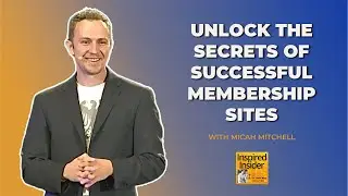 [SaaS Series] Unlock the Secrets of Successful Membership Sites With Micah Mitchell of Memberium