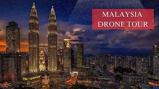 Malaysia Drone Tour: A Stunning Virtual Tour Across the Country | 4K