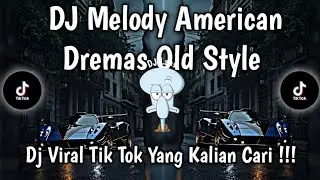DJ MELODY AMERICAN DREMAS OLD STYLE 🎶 || DJ TIKTOK VIRAL YANG KALIAN CARI ‼️