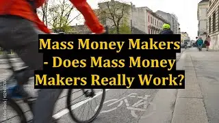 Mass Money Makers - Does Mass Money Makers Really Work?