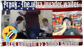 Prank : The ultra-invader waiter (serveur) Greg Guillotin VS Studio Danielle - REACTION LMFAO