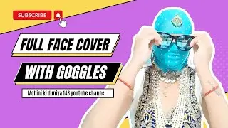 Face Cover Then Goggles 🥽 My New Style Face Cover How It Looking Mohini ki duniya 143