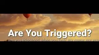Are you triggerd? 