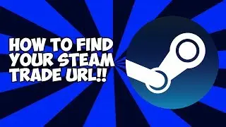 How To Find Your Steam Trade URL!!