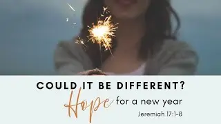 Could It Be Different? Hope for a New Year