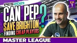 PES 2021 MASTER LEAGUE EP 1 | Can Pep Save Brighton? | CHEAP PLAYERS | Option File Mod
