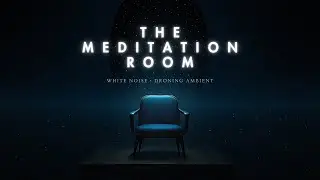 THE MEDITATION ROOM | Relaxing Minimal Ambient Meditation Music with White Noise
