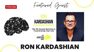 188: The 30-Second Solution to Transforming Your Life with Ron Kardashian