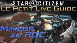 (Obsolète, allez voir la Version 3.23/3.24) Minage au ROC - Le Petit Live Guide - Star Citizen 3.22