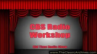CBS Radio Workshop 561005   Roughing It, Old Time Radio