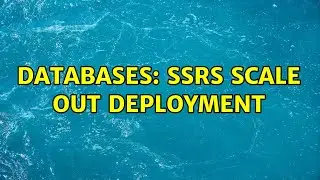 Databases: SSRS Scale Out Deployment