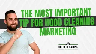The Most IMPORTANT Tip for Hood Cleaning Marketing | Hood Cleaning Profit