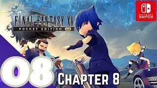 Final Fantasy XV: Pocket Edition HD [Switch] - Gameplay Walkthrough Part 8 Chapter 8 - No Commentary