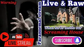 WARNING live & raw paranormal stream locked off camera in haunted HORROR SCREAMING HOUSE