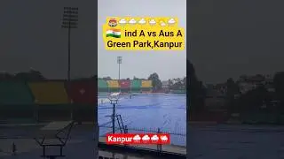India A vs australia A Green Park kanpur match live Rain #kanpur #indvsaus #cricket #kohli #india