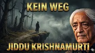 Warum Freiheit Keinen Weg Kennt | Jiddu Krishnamurti Erklärt