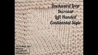 Backward Loop Increase (BLI) - Left Handed - Continental Style