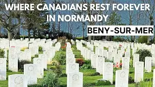 Remembering Canada's D Day Fallen Soldiers: Beny-Sur-Mer