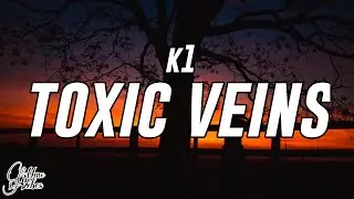 K1 - Toxic Veins (Lyrics)