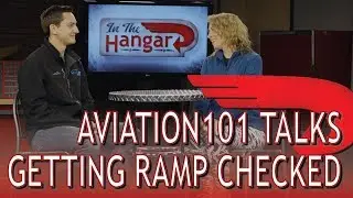 Aviation101 Talks Getting Ramp Checked - InTheHangar Ep 31