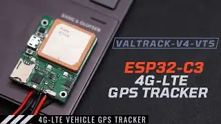 ESP32 GPS Tracker | 4G- LTE | Vehicle tracking | VALTRACK-V4-VTS-ESP32-C3