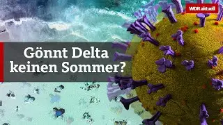 Corona-Mutation: Darum ist die Delta-Variante so gef&auml;hrlich | WDR Aktuelle Stunde