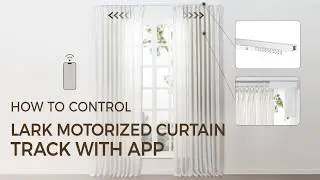 How to Control Lark Motorized Curtain Track with APP