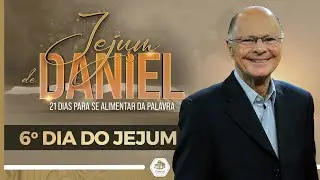 Uma Palavra de Deus para sua vida | SEXTO DIA DO JEJUM DE DANIEL