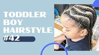 TODDLER BOY HAIRSTYLE 42 | FREESTYLE CURVE STRAIGHT BACK BRAIDS | PROTECTIVE STYLE | BOY BRAIDS
