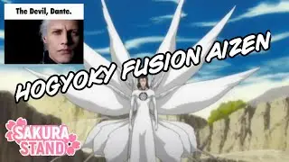 Sakura Stand | Obtaining Hogyoku Fusion Aizen