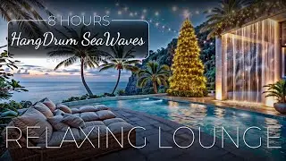 [LUXURY CHRISTMAS] 8 Hours Waterfall Pool Lounge 🎄 Relaxing Hang Drum & Gentle Waves