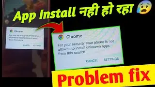 Chrome for your security your phone is not allowed to install unknown app from this source problem