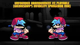 Unfounded Abandonment V2 Playable - Unknown Suffering (Wednesday's Infidelity Spongebob Mix)