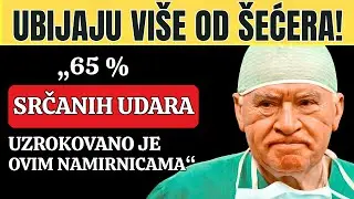 OVIH 6 NAMIRNICA JE OTROV ZA SRCE. UPOZORENJE NAJPOZNATIJEG KARDIOLOGA NA SVIJETU!