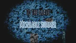To The Grave- Miserable Summer