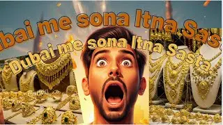 Dubai Me Kharida Sona || Itna Sasta