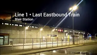 Line 1 &bull; Blair Station &bull; Last Eastbound Train