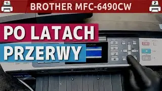 BROTHER MFC-6490CW 🖨️ ... po kilku latach przerwy