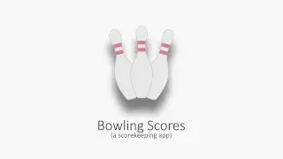 Bowling Scores App - Overview