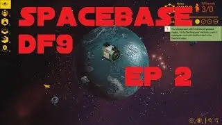 Spacebase Df9 Ep 2