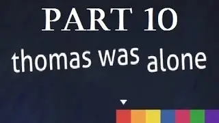 Thomas Was Alone | Part 10 | Hello Benjamin!