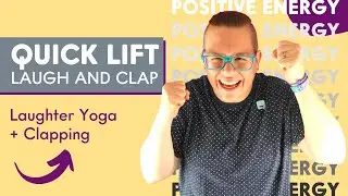 Quick Lift Laugh & Clap: Positive Energy Laughter & Clapping / Laughter Yoga Together