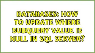 Databases: How to update where subquery value is null in SQL Server?