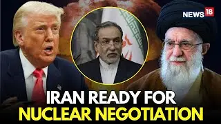 LIVE | Iran Scared Of Trump's Wrath? Signals Nuclear Negotiation Shift | 