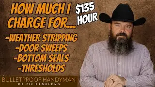 Handyman Pricing Handbook - How Much I Charge For Weather Stripping - Door Sweeps - Thresholds