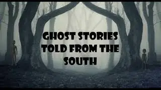 Ghost Stories Told From The South Ep 185