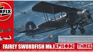 1:72 Fairey Swordfish Mk1 Episode Three