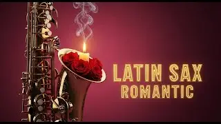 Latin Sax Romantic Night | Música Suave para Enamorar